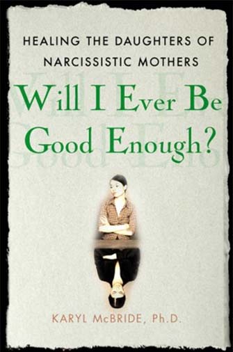 book entitled: will i ever be good enough? by karyl mcbride, phd