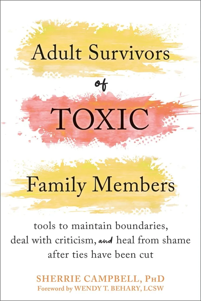 Adult Survivors of Toxic Family Members: Tools to Maintain Boundaries, Deal with Criticism, and Heal from Shame After Ties Have Been Cut - book cover