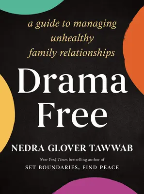 Drama Free: A Guide to Managing Unhealthy Family Relationships - book cover