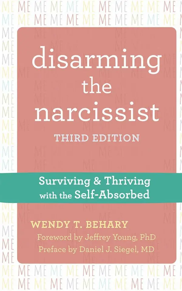 Book cover - Disarming the Narcissist: Surviving and Thriving with the Self-Absorbed by Wendy Behary