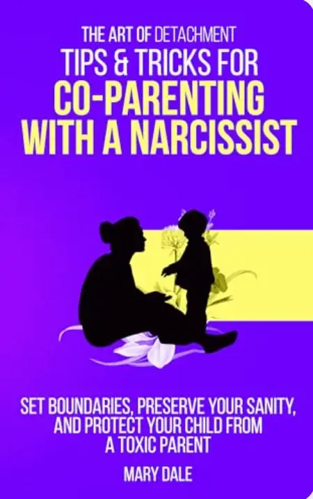 book cover for The Art of Detachment: Tips & Tricks for Co-Parenting with a Narcissist: Set Boundaries, Preserve Your Sanity, and Protect Your Child from a Toxic Parent
by Mary Dale