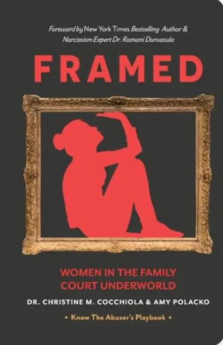 Framed: Women in the Family Court Underworld
by Christine M. Cocchiola &
Amy Polacko, with Ramani Durvasula (foreword)